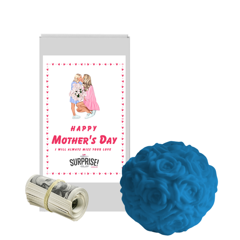 Happy Mother's Day I Will Always Miss Your Love | Rose Ball Cash Wax Melts