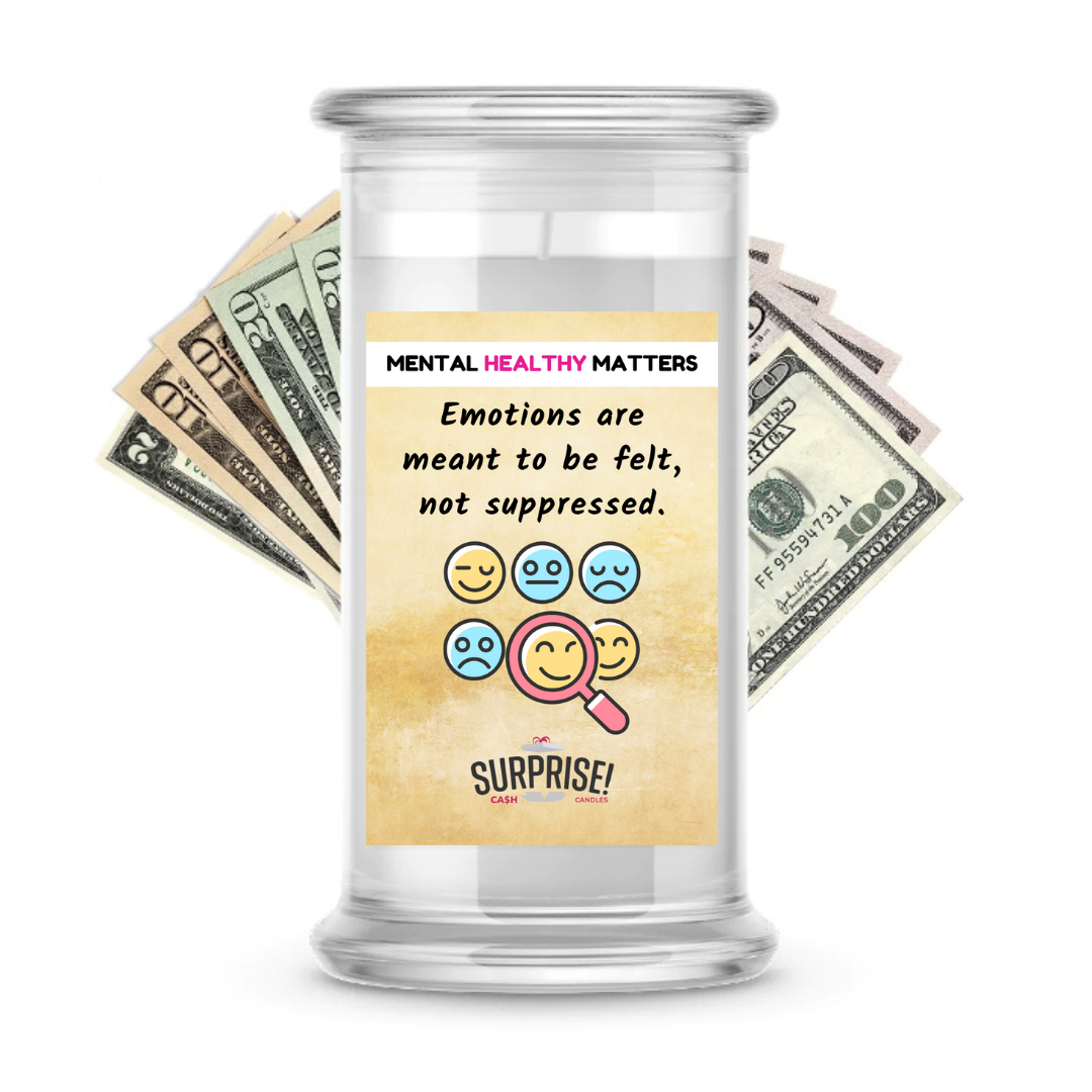 EMOTIONS ARE MEANT TO BE FELT, NOT SUPPRESSED | MENTAL HEALTH CASH CANDLES