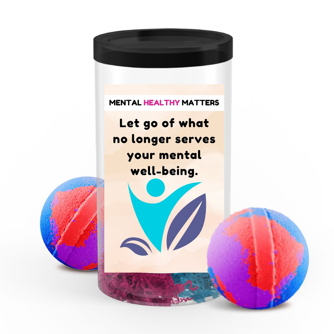 LET GO OF WHAT NO LONGER SERVES YOUR MENTAL WELL-BEING | MENTAL HEALTH  BATH BOMBS