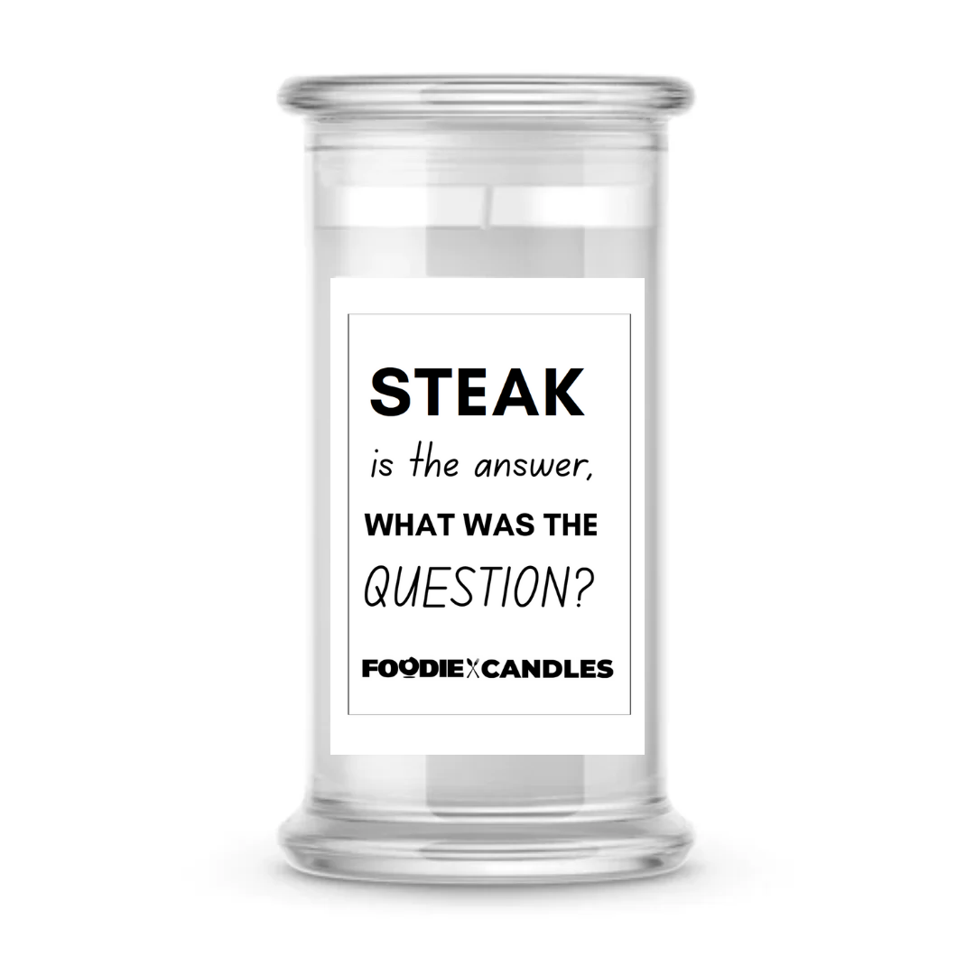 Steak is The answer, What was The question? | Foodie Candles