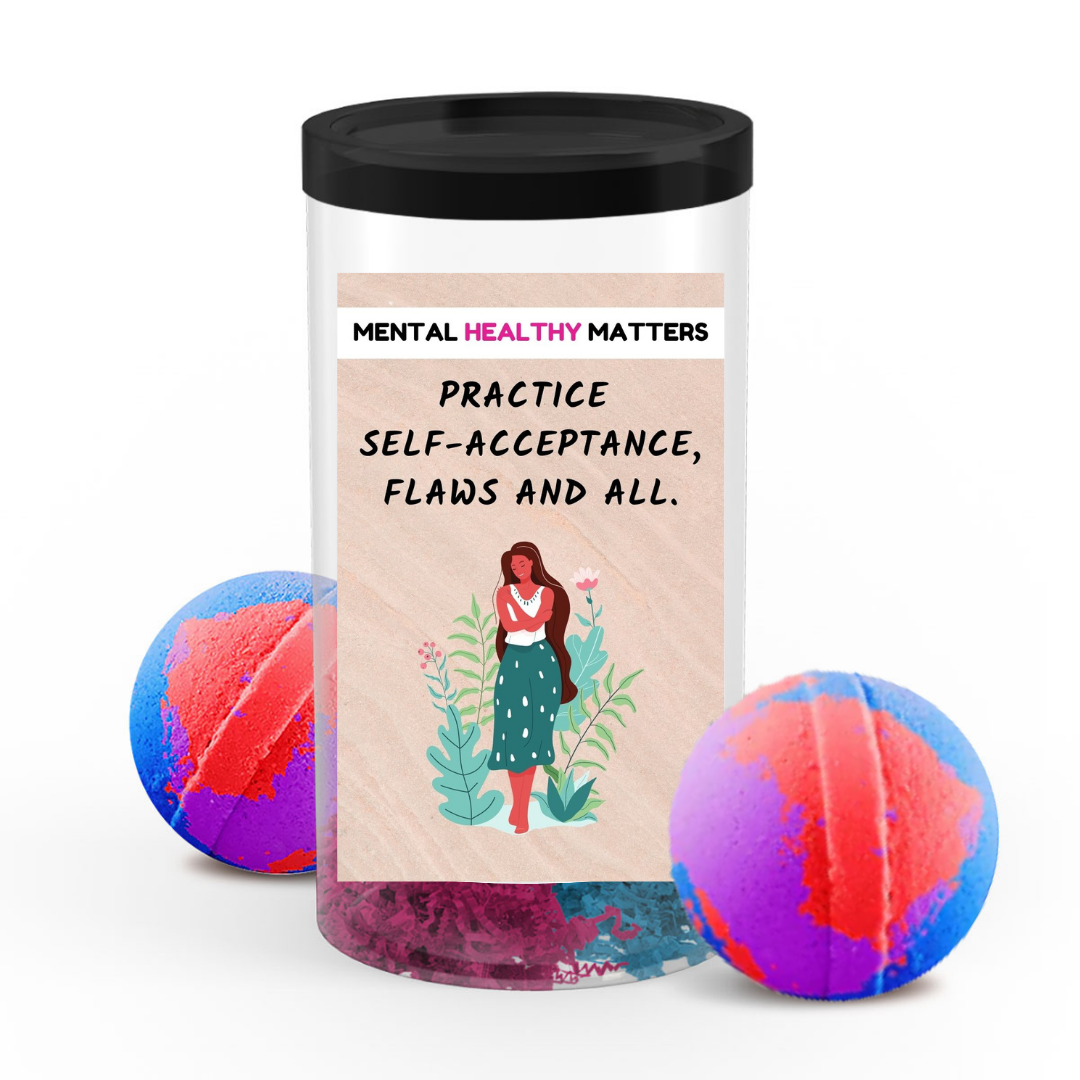 PRACTICE SELF-ACCEPTANCE, FLAWS AND ALL | MENTAL HEALTH  BATH BOMBS