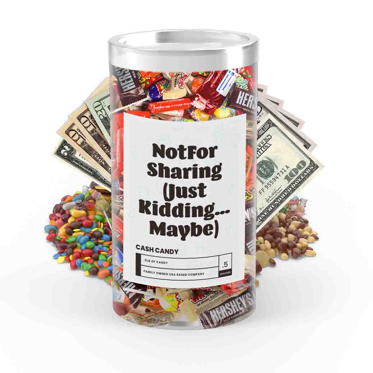 Not For Sharing (Just Kidding...Maybe) Cash Candy