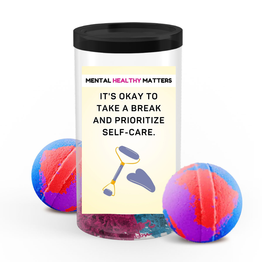 IT'S OKAY TO TAKE A BREAK AND PRIORITIZE SELF-CARE | MENTAL HEALTH  BATH BOMBS