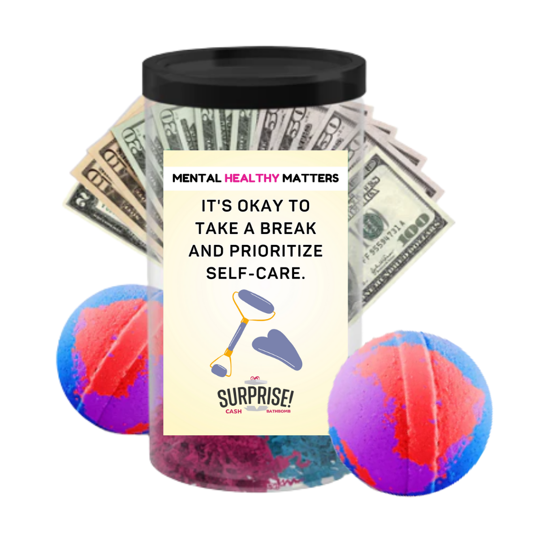 IT'S OKAY TO TAKE A BREAK AND PRIORITIZE SELF-CARE | MENTAL HEALTH CASH BATH BOMBS