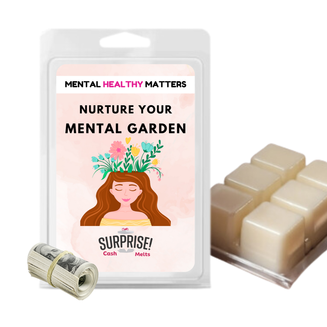 NURTURE YOUR MENTAL GARDEN | MENTAL HEALTH CASH WAX MELTS