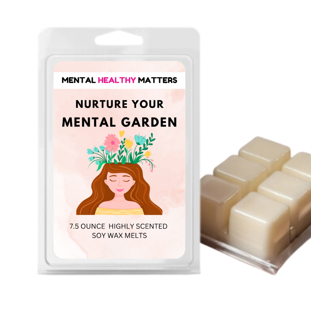 NURTURE YOUR MENTAL GARDEN | MENTAL HEALTH WAX MELTS