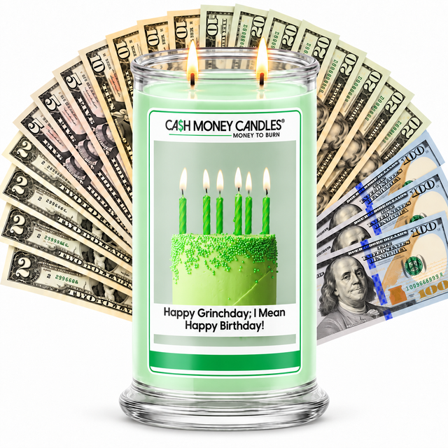 Happy Grinchday; I Mean Happy Birthday Cash Candle with two lit wicks and a fan of cash