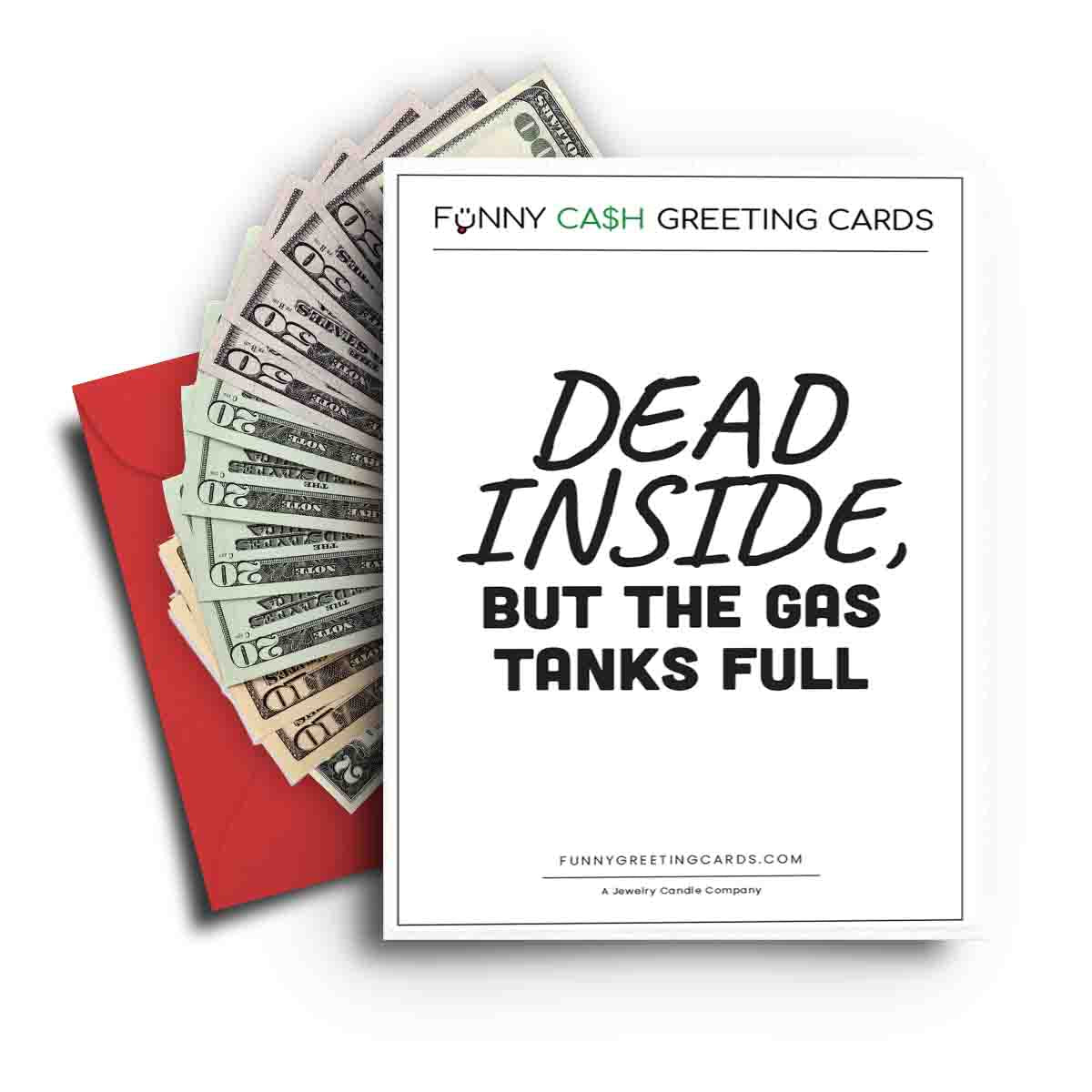 Dead Inside, But The Gas Tanks Full Funny Cash Greeting Cards
