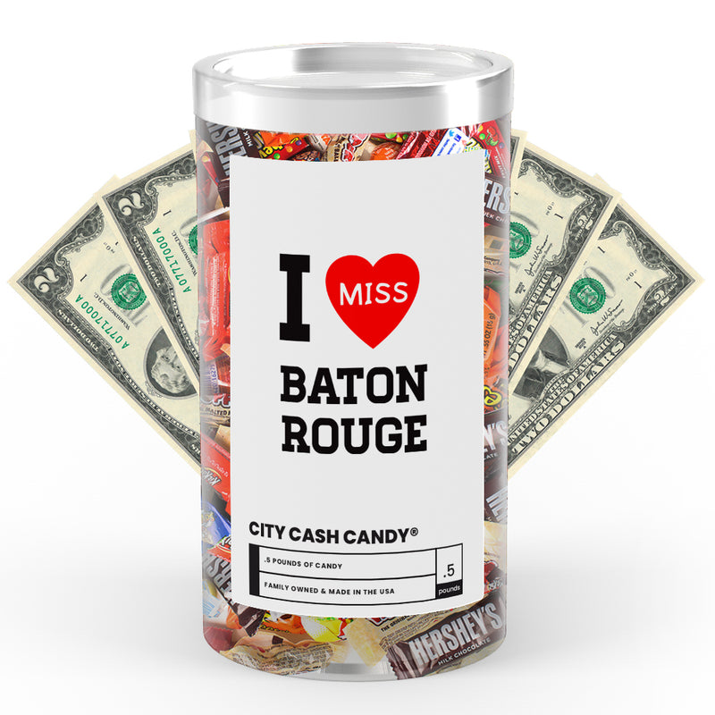 I miss Baton Rouge City Cash Candy