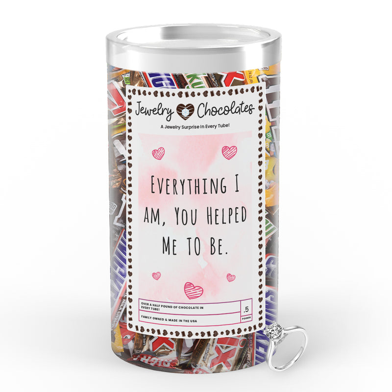 Everything I am, You Helped be to Me Jewelry Chocolates
