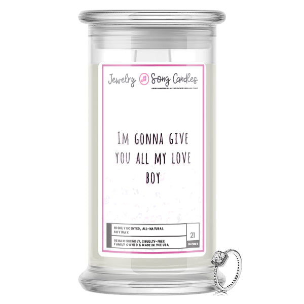 Im Gonna Give You All My Love Boy Song | Jewelry Song Candles