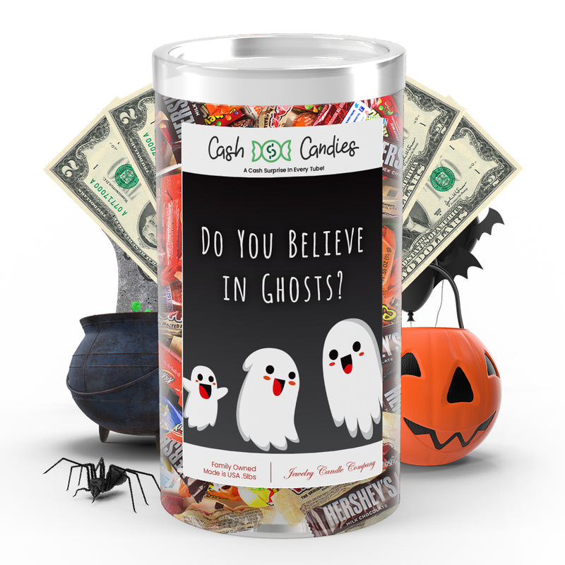 Do you believe in ghosts? Cash Candy