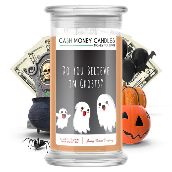 Do you believe in ghosts? Cash Money Candle
