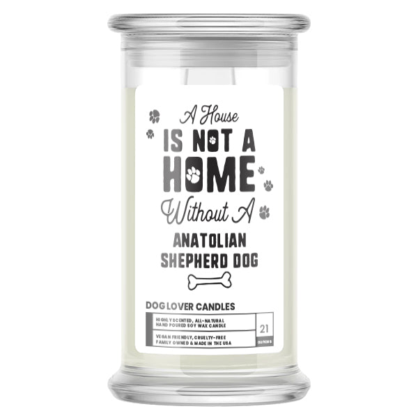A house is not a home without a Anatolian Shepherd Dog Candle