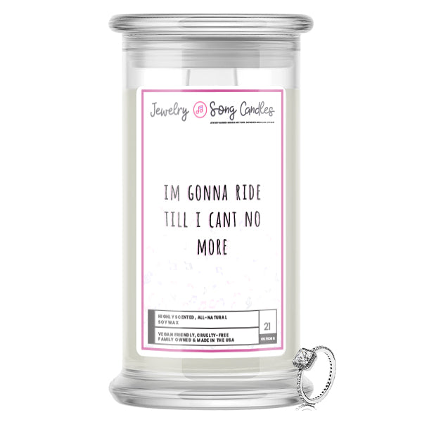 Im Gonna Ride Till  I Cant NO More Song | Jewelry Song Candles