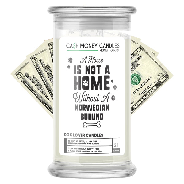 A house is not a home without a Norwegian Buhund Dog Cash Candle