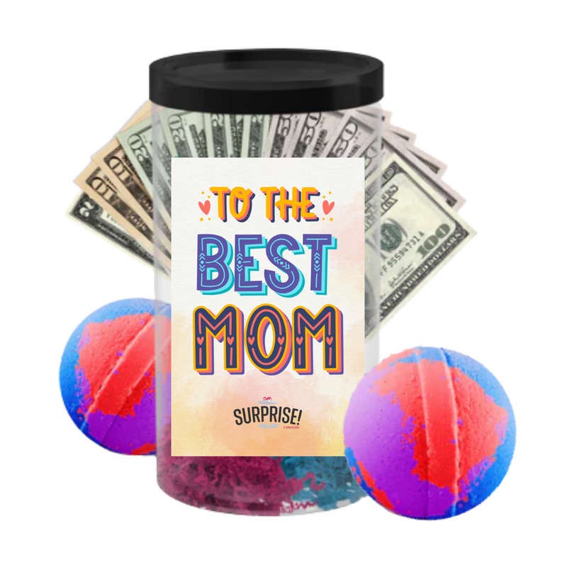 To The Best Mom | MOTHERS DAY CASH MONEY BATH BOMBS