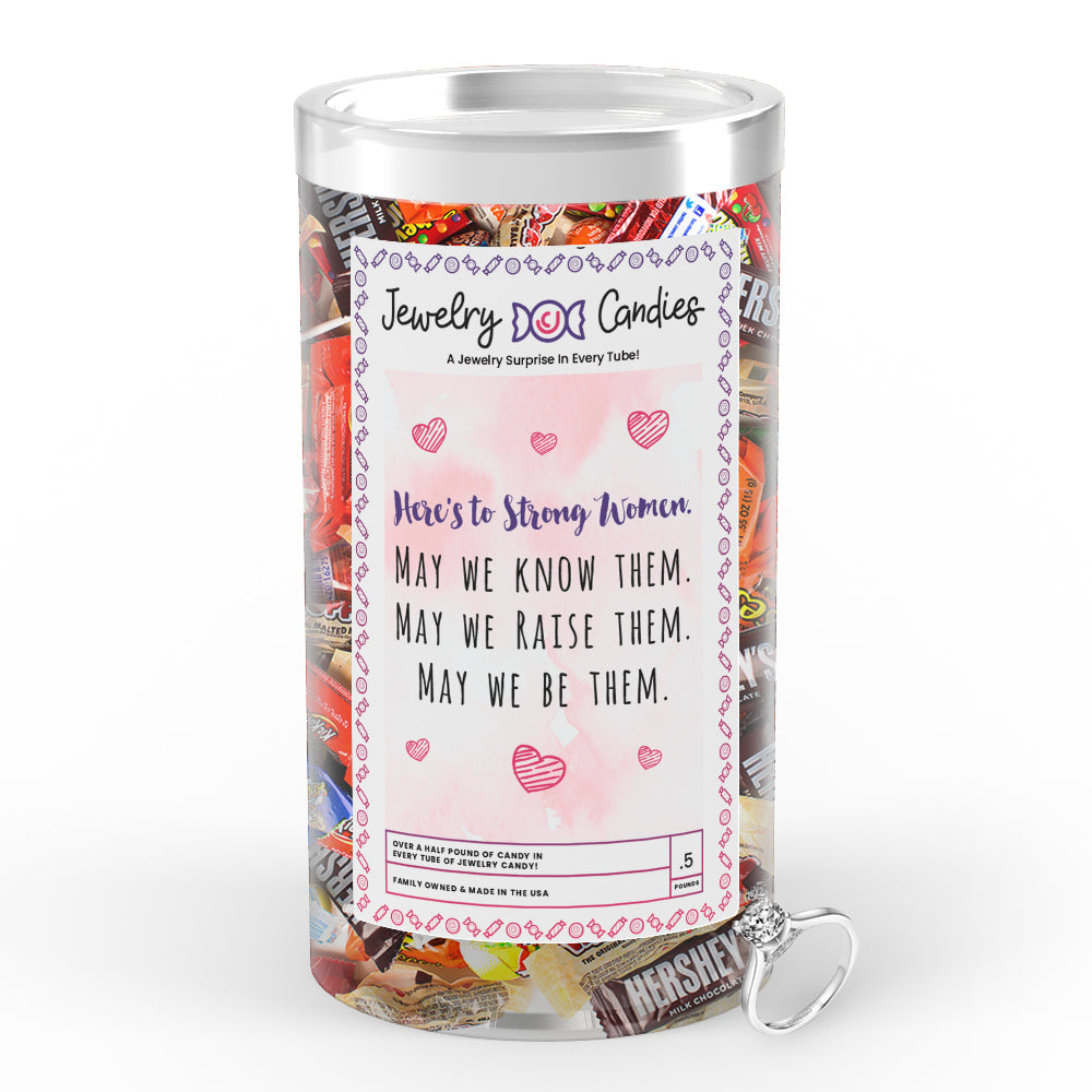 Here's to Strong Women May we Know Them May We Rise Them May We Be Them Jewelry Candy