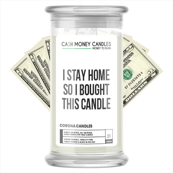 I STAY HOME SO I BOUGHT THIS CANDLE Cash Money Candle