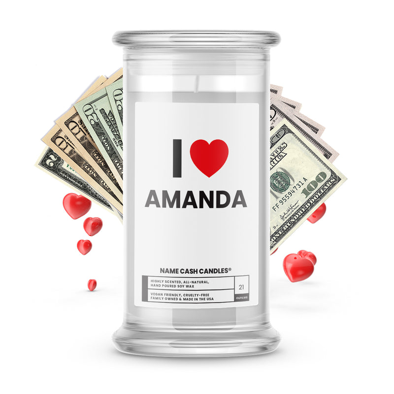 I ❤️ AMANDA | Name Cash Money Candles