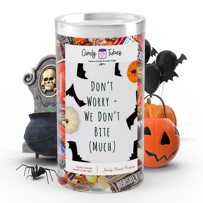 Don't worry we don't bite (Much) Candy