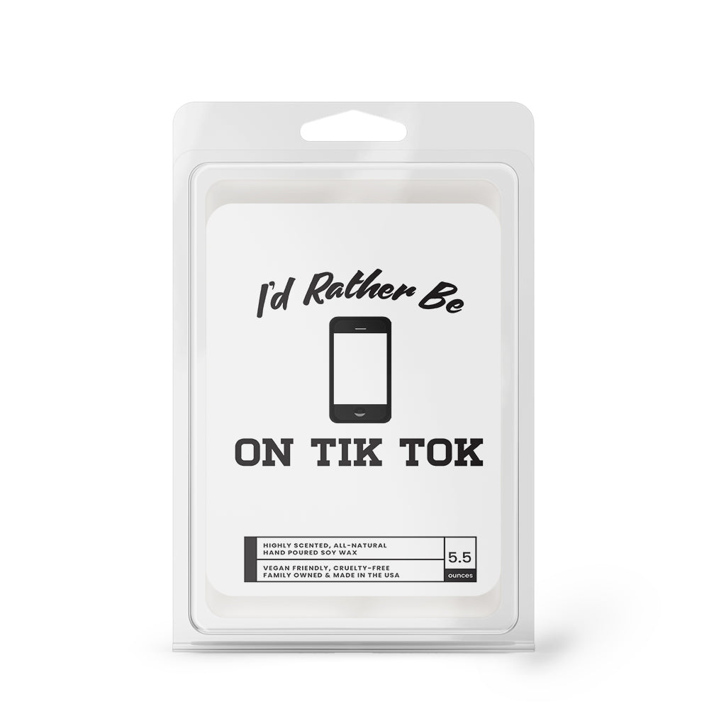 I'd rather be On Tik Tok Wax Melts