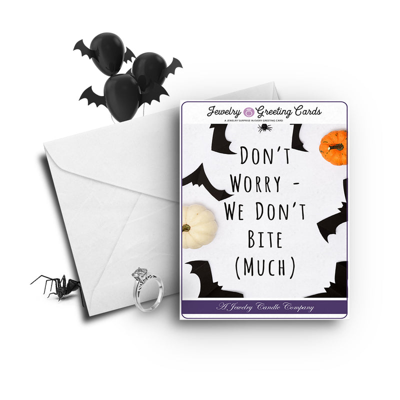 Don't worry we don't bite (Much) Jewelry Greetings Card