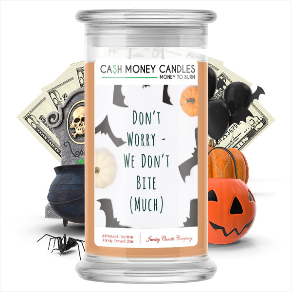 Don't worry we don't bite (Much) Cash Money Candle