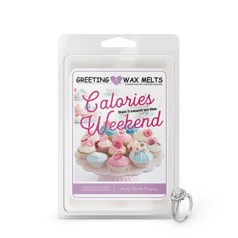 Calories Don't Count On Weekends Greetings Wax Melt