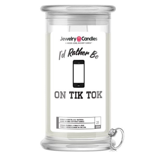 I'd rather be On Tik Tok Jewelry Candles