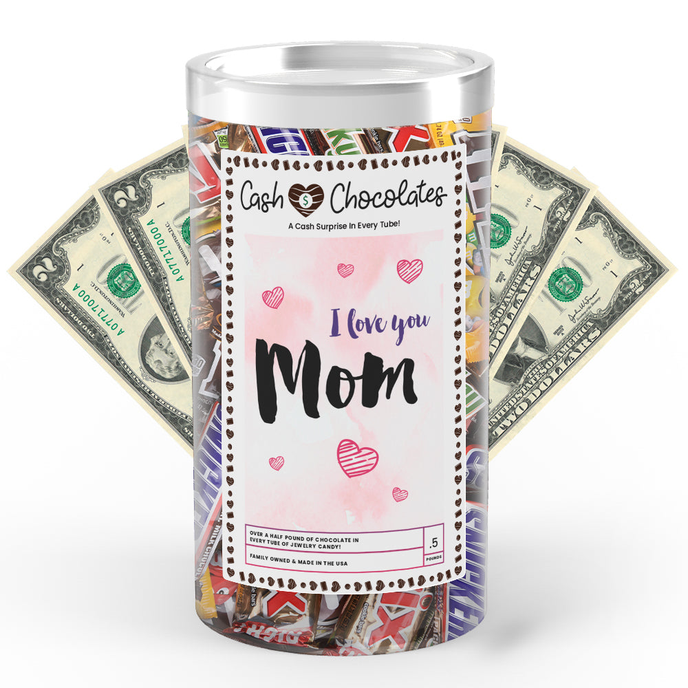 I Love You  Mom Cash Chocolates