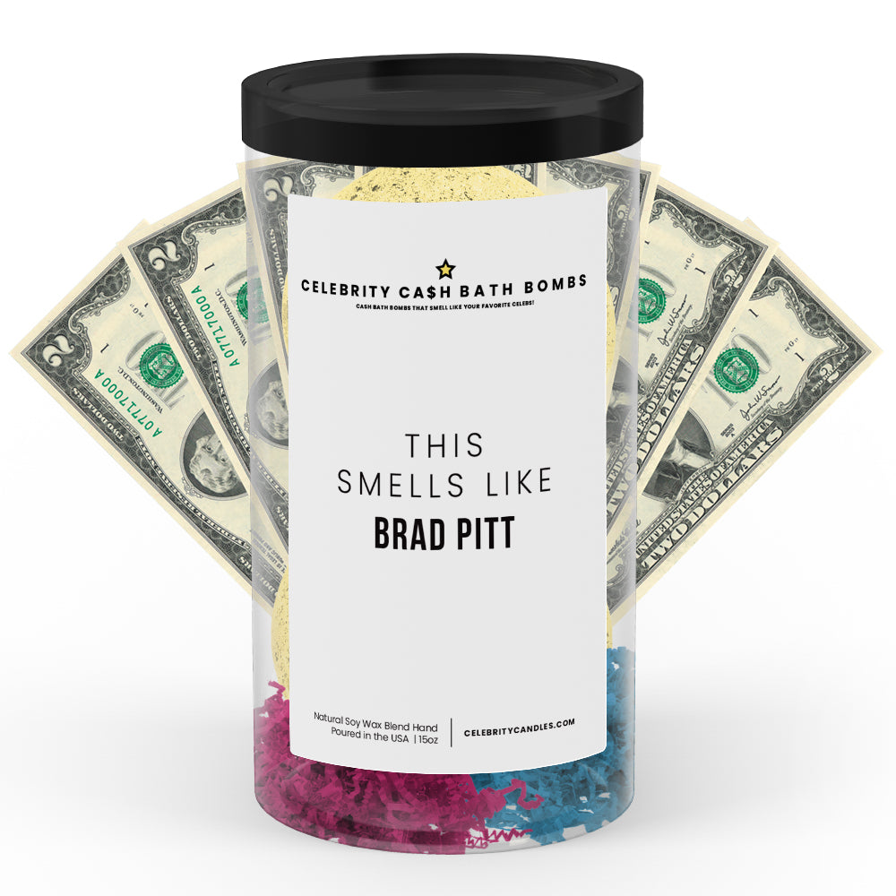 This Smells Like Brad Pitt Celebrity Cash Bath Bombs