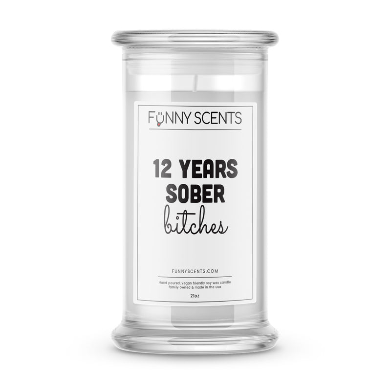12 Years Sober bitches Funny Candles