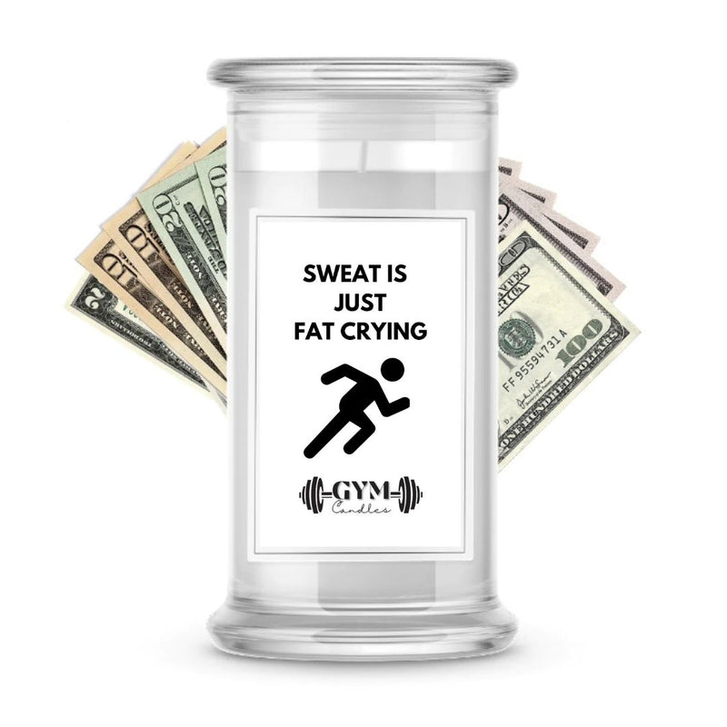 Sweat is just fat crying | Cash Gym Candles