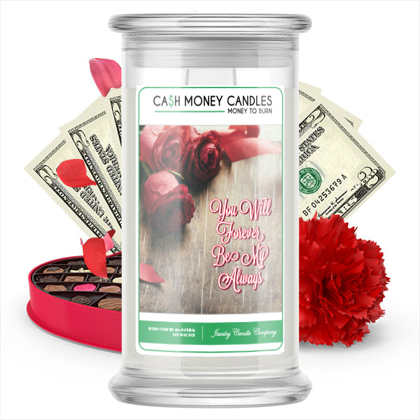 You Will Forever Be My Always Cash Money Candle