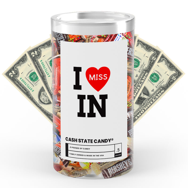 I miss IN Cash State Candy