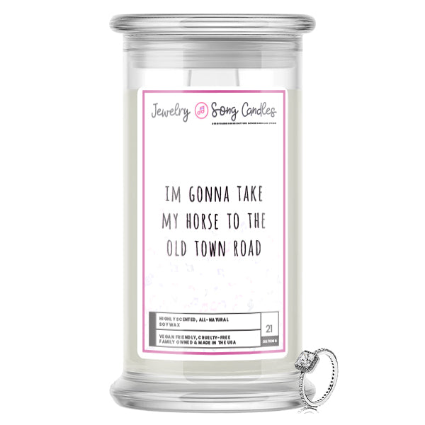 Im Gonna Take My Horse To The Old Town Road Song | Jewelry Song Candles