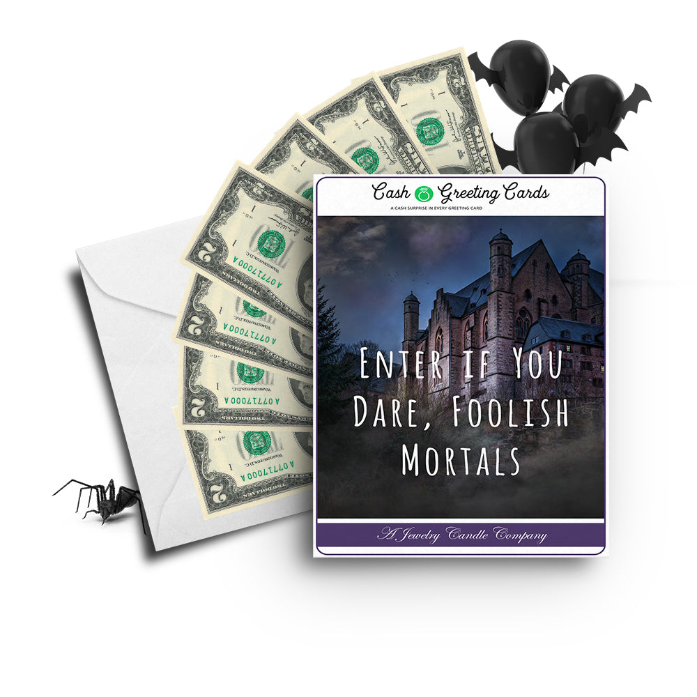 Enter if you dare, foolish mortals Cash Greetings Card