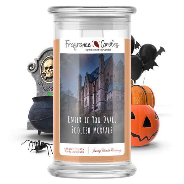 Enter if you dare, foolish mortals Fragrance Candle