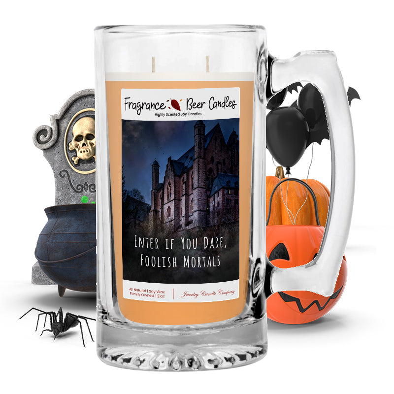 Enter if you dare, foolish mortals Fragrance Beer Candle