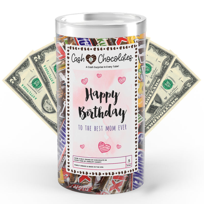 Happy Birthday To the Best Mom Ever Cash Chocolates