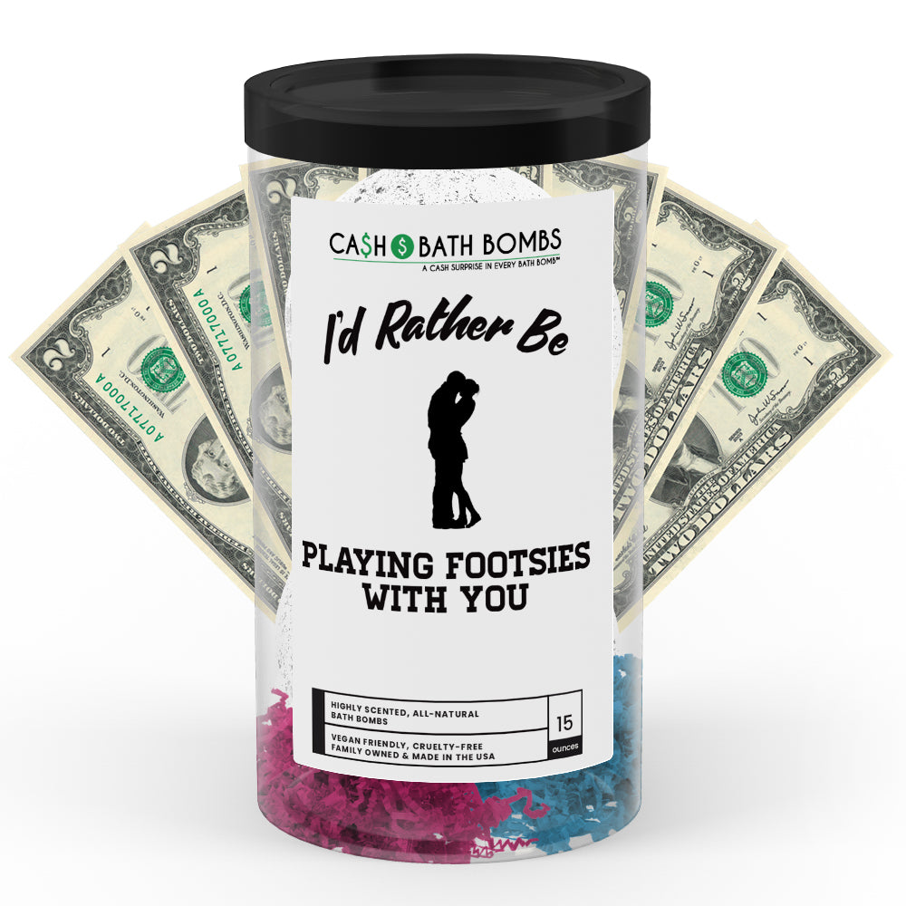 I'd rather be Playing Footsies With You Cash Bath Bombs