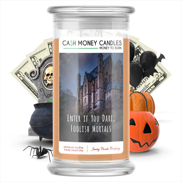 Enter if you dare, foolish mortals Cash Money Candle