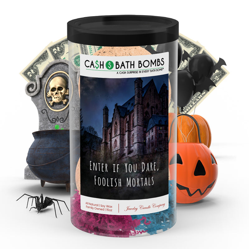 Enter if you dare, foolish mortals Cash Bath Bombs