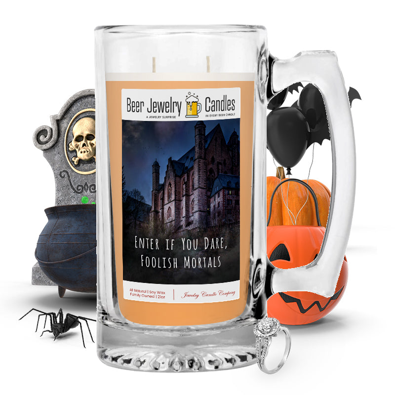 Enter if you dare, foolish mortals Beer Jewelry Candle
