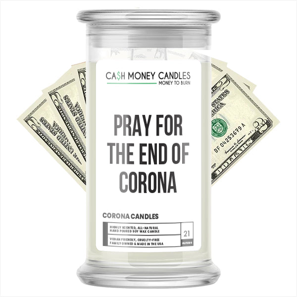 PRAY FOR THE END OF CORONA Cash Money Candle