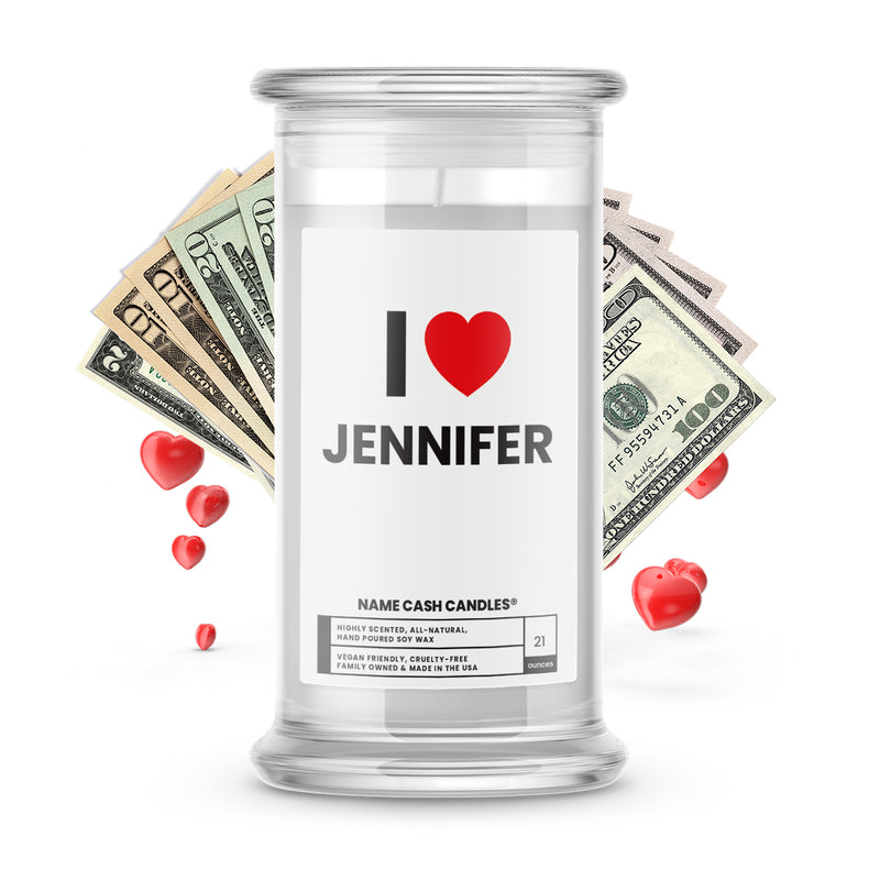 I ❤️ JENNIFER | Name Cash Money Candles