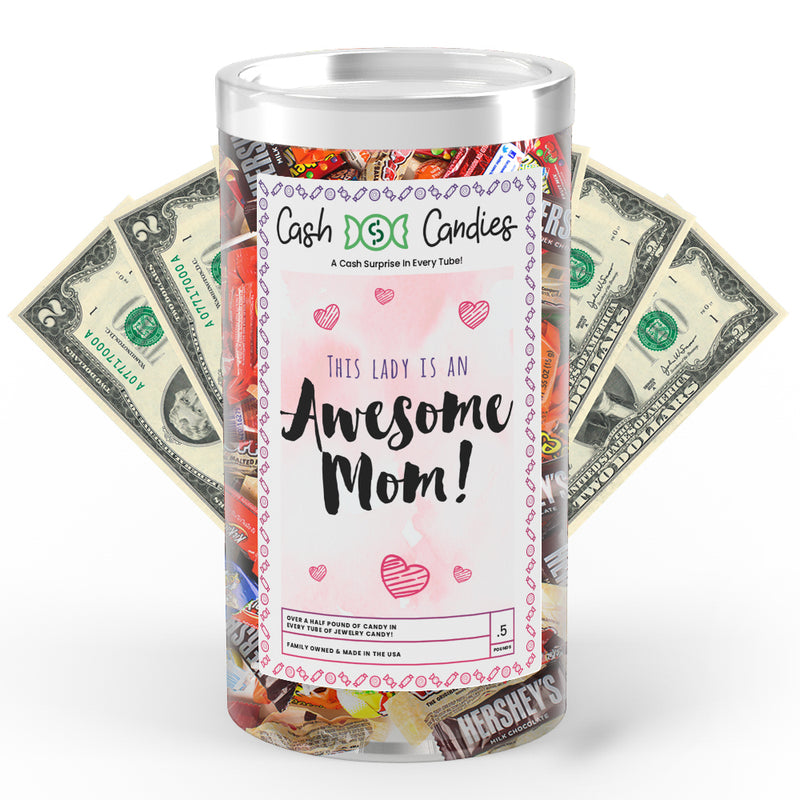 This Lady is an Awesome Mom Cash Candy