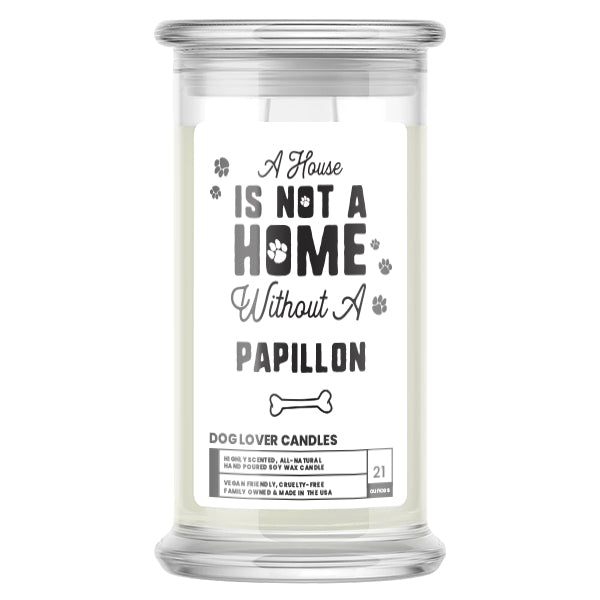 A house is not a home without a Papillon Dog Candle