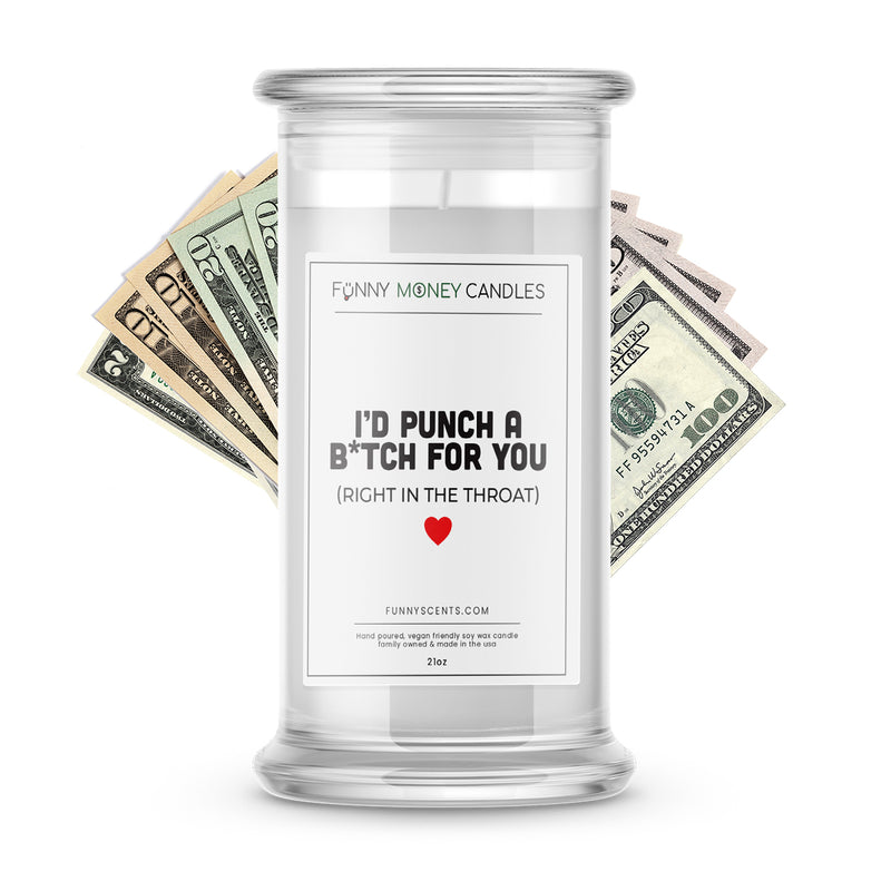 I'd Punch a B*tch for You(Right in the Throat) Money Funny Candles